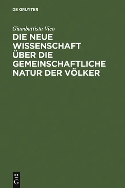 Buy Die Neue Wissenschaft Uber Die Gemeinschaftliche Natur Der Volker (English, Giambattista Vico) — BookShops.in