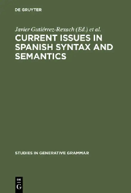 Buy Current Issues in Spanish Syntax and Semantics (English, Javier Gutiérrez-Rexach | Luis Silva-Villar) — BookShops.in