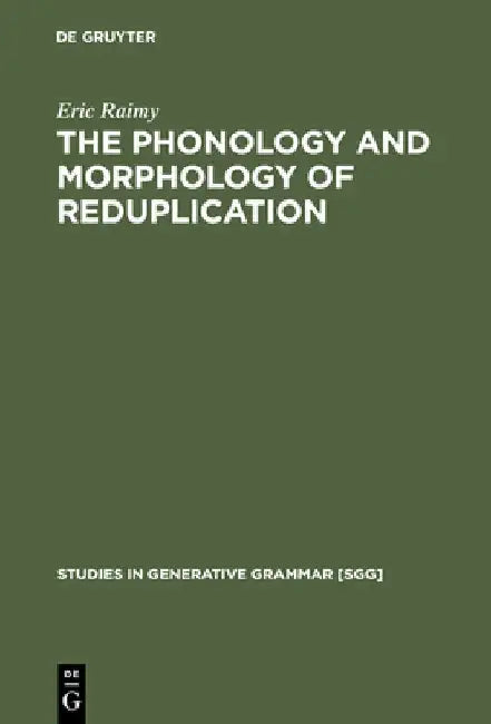 The Phonology and Morphology of Reduplication (English, Eric Raimy)