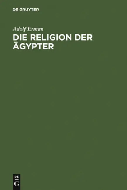 Buy Die Religion der Ägypter (English, Adolf Erman | Eberhard Otto) — BookShops.in