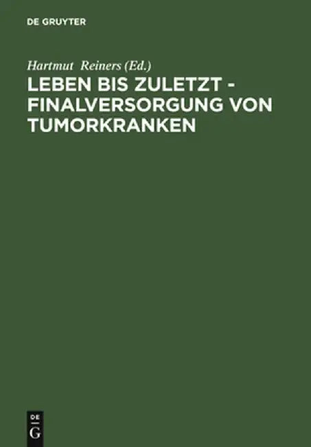 Buy Leben Bis Zuletzt - Finalversorgung Von Tumorkranken (English, Hartmut Reiners) — BookShops.in