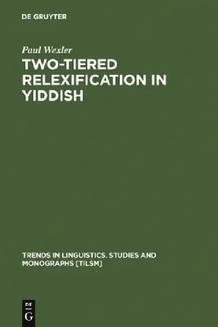 Two-tiered Relexification in Yiddish (English, Paul Wexler)