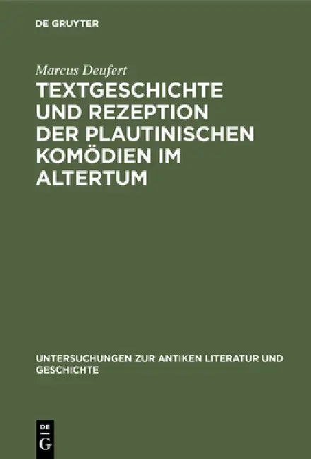 Buy Textgeschichte Und Rezeption Der Plautinischen Komödien Im Altertum (English, Marcus Deufert) — BookShops.in