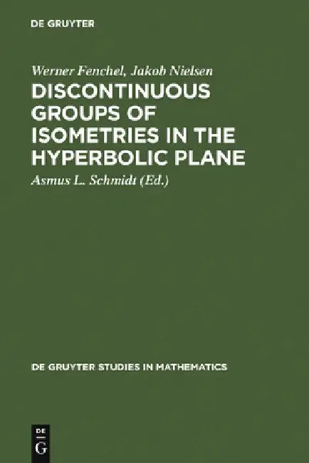 Buy Discontinuous Groups of Isometries in the Hyperbolic Plane (English, Werner Fenchel) — BookShops.in