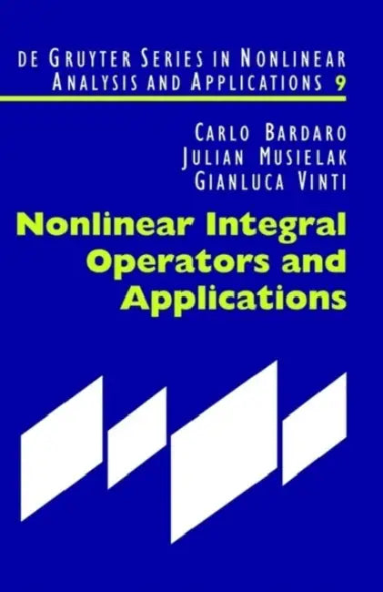 Buy Nonlinear Integral Operators and Applications (English, Carlo Bardaro | Julian Musielak | Gianluca Vinti) — BookShops.in