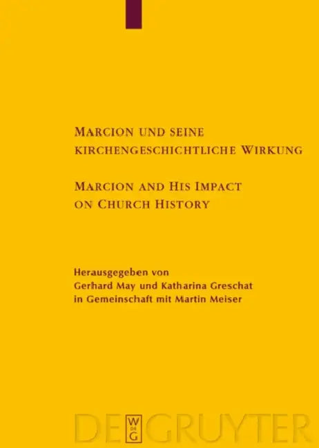 Buy Marcion und seine kirchengeschichtliche Wirkung / Marcion and His Impact on Church History (English, Gerhard May | Katharina Greschat | Martin Meiser) — BookShops.in