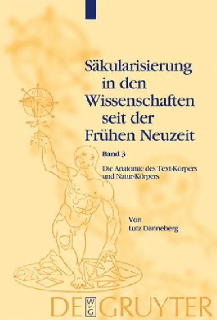 Buy Säkularisierung in den Wissenschaften seit der Frühen Neuzeit, Band 3, Die Anatomie des Text-Körpers (English, Lutz Danneberg) — BookShops.in