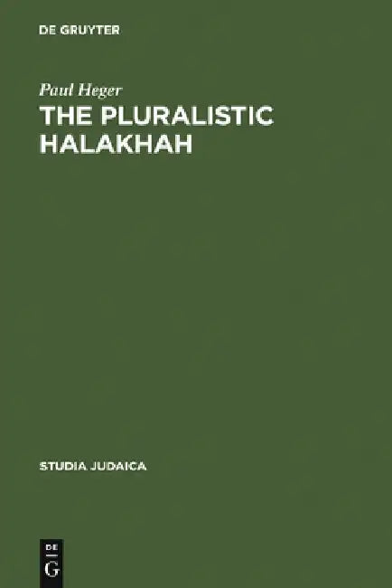 The Pluralistic Halakhah (English, Paul Heger)