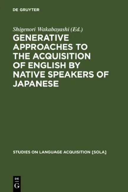 Buy Generative Approaches to the Acquisition of English by Native Speakers of Japanese (English, Shigenori Wakabayashi) — BookShops.in