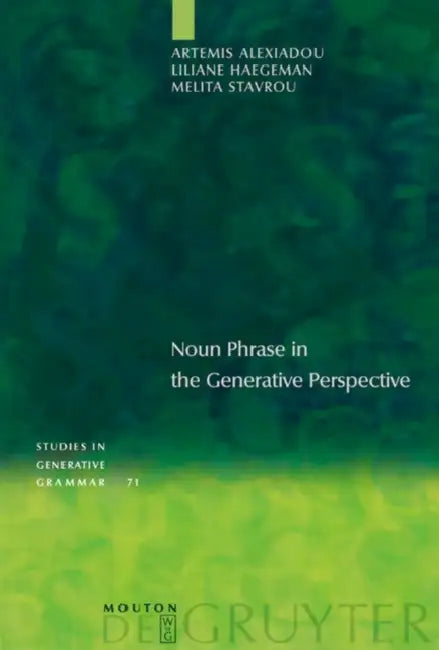 Buy Noun Phrase in the Generative Perspective (English, Artemis Alexiadou | Liliane Haegeman | Melita Stavrou) — BookShops.in