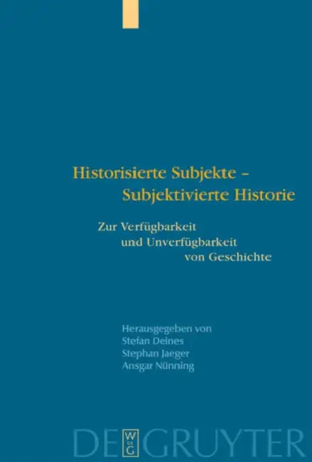 Buy Historisierte Subjekte - Subjektivierte Historie (English, Stefan Deines | Stephan Jaeger | Ansgar Nünning) — BookShops.in
