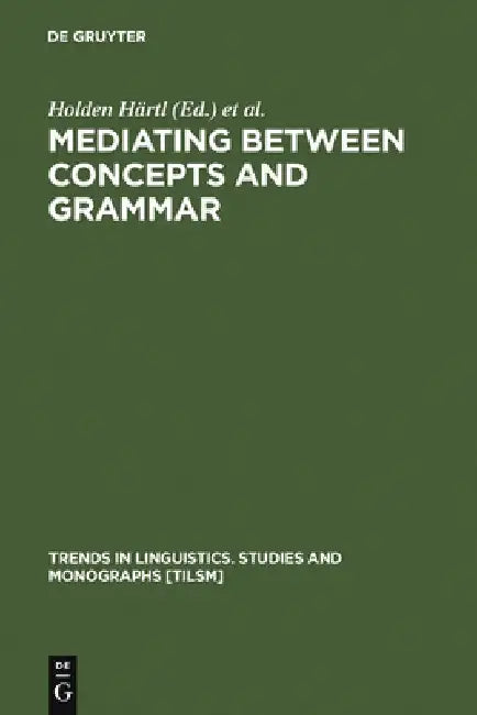 Buy Mediating Between Concepts and Grammar (English, Holden Härtl) — BookShops.in