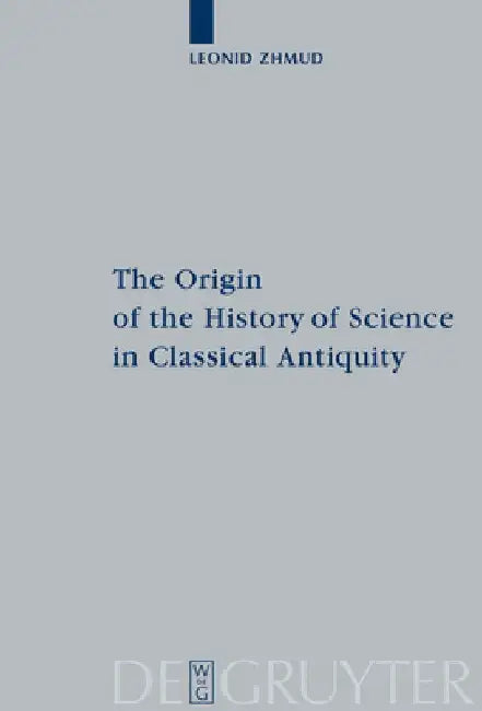 Buy The Origin of the History of Science in Classical Antiquity (English, Leonid Zhmud) — BookShops.in