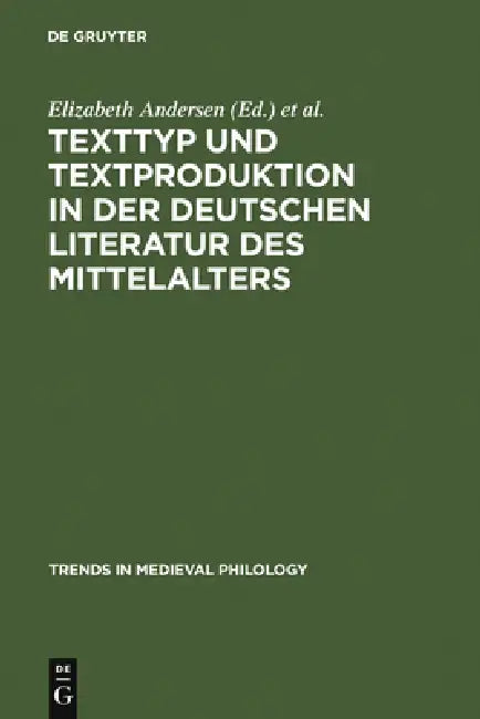 Buy Texttyp und Textproduktion in der deutschen Literatur des Mittelalters (English, Elizabeth Andersen | Manfred Eikelmann | Anne Simon) — BookShops.in