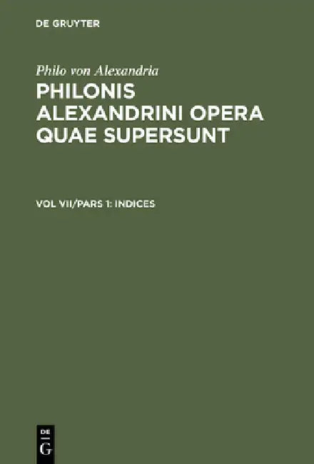 Buy Philonis Alexandrini opera quae supersunt, Vol VII/Pars 1, Indices (English, Ioannes Leisegang) — BookShops.in