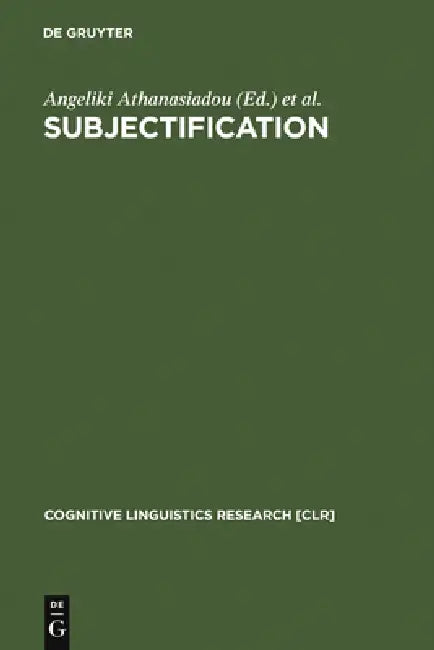 Buy Subjectification (English, Angeliki Athanasiadou | Costas Canakis | Bert Cornillie) — BookShops.in