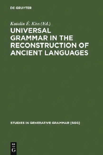 Buy Universal Grammar in the Reconstruction of Ancient Languages (English, Katalin É. Kiss) — BookShops.in