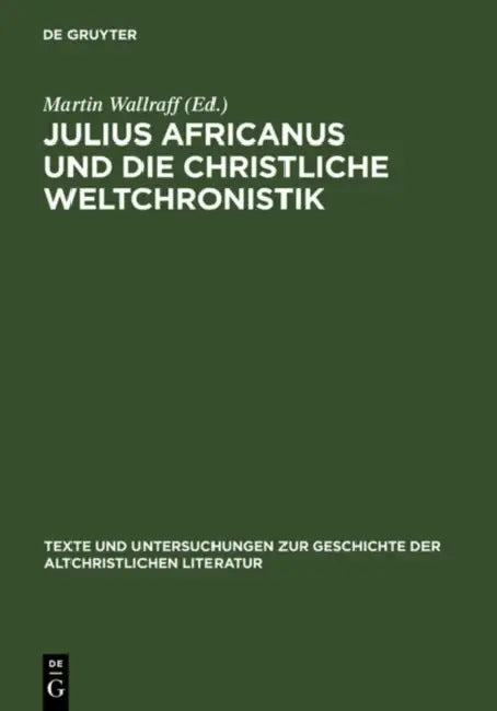 Buy Julius Africanus Und Die Christliche Weltchronistik (English, Martin Wallraff) — BookShops.in