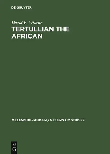 Buy Tertullian the African (English, David E. Wilhite) — BookShops.in