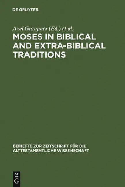Buy Moses in Biblical and Extra-Biblical Traditions (English, Axel Graupner) — BookShops.in