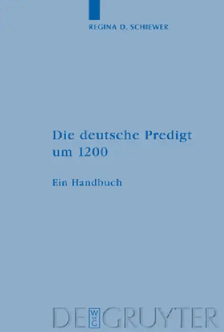 Buy Die deutsche Predigt um 1200 (English, Regina D. Schiewer) — BookShops.in