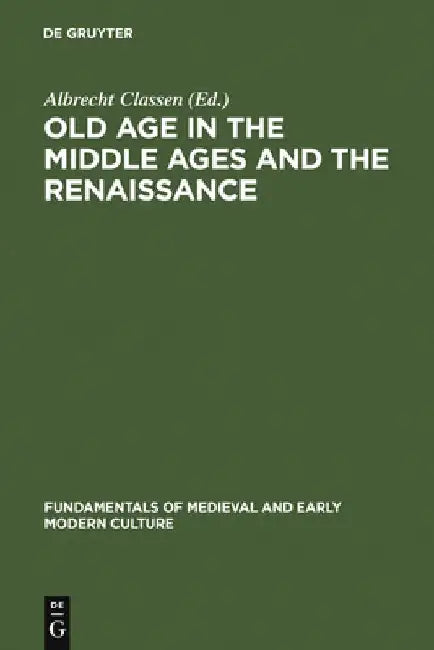 Buy Old Age in the Middle Ages and the Renaissance (English, Albrecht Classen) — BookShops.in