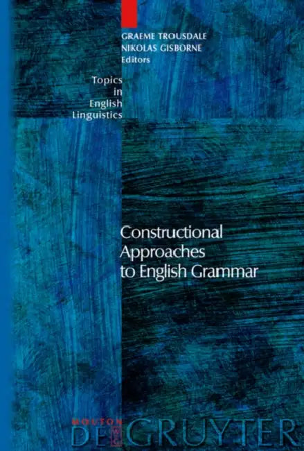 Constructional Approaches to English Grammar: 57 (Topics in English Linguistics [TiEL], 57) view 2