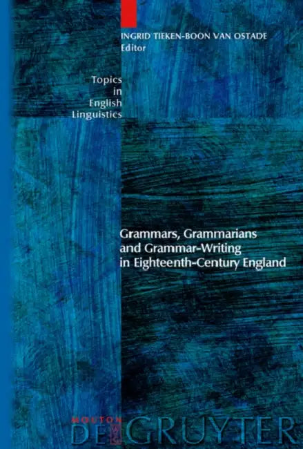 Buy Grammars, Grammarians and Grammar-Writing in Eighteenth-Century England (English, Ingrid Tieken-Boon Van Ostade) — BookShops.in