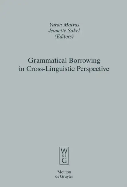 Buy Grammatical Borrowing in Cross-Linguistic Perspective (English, Yaron Matras | Jeanette Sakel) — BookShops.in