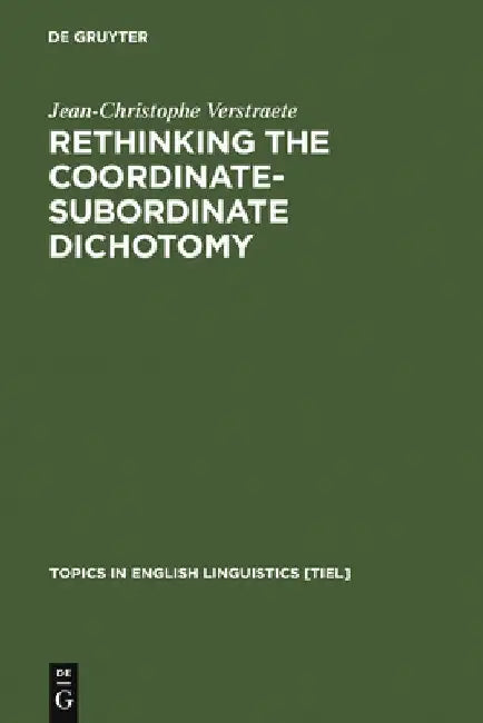 Buy Rethinking the Coordinate-Subordinate Dichotomy (English, Jean-Christophe Verstraete) — BookShops.in