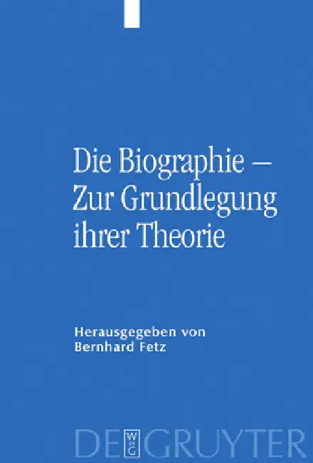 Buy Die Biographie - Zur Grundlegung Ihrer Theorie (English, Bernhard Fetz | Hannes Schweiger) — BookShops.in