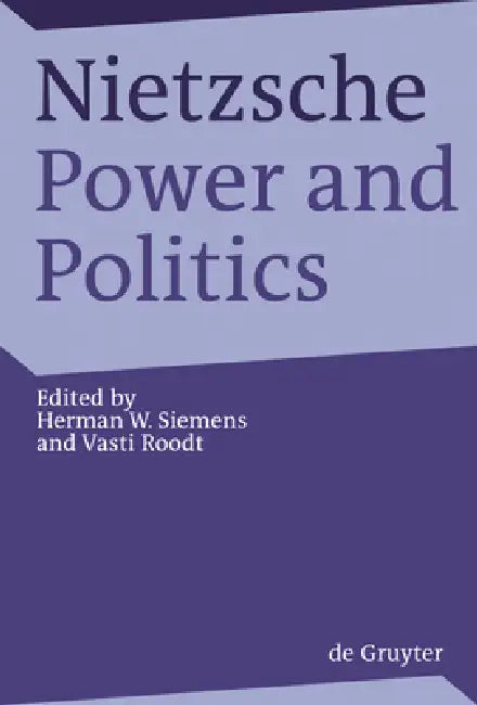 Buy Nietzsche, Power and Politics (English, Herman Siemens | Vasti Roodt) — BookShops.in