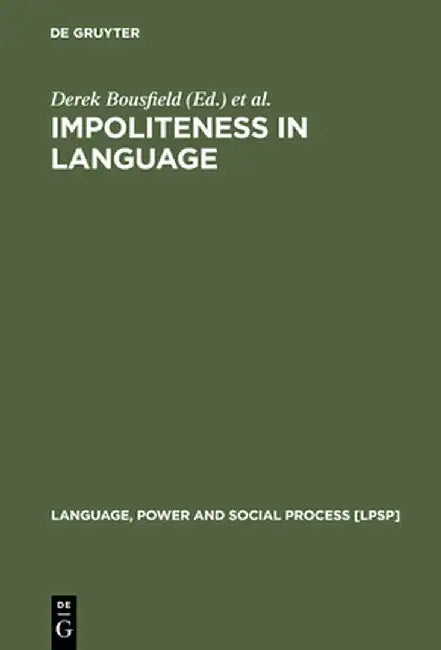 Impoliteness in Language (English, Derek Bousfield)