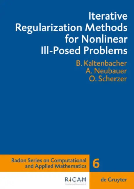 Buy Iterative Regularization Methods for Nonlinear Ill-Posed Problems (English, Barbara Kaltenbacher | Andreas Neubauer | Otmar Scherzer) — BookShops.in