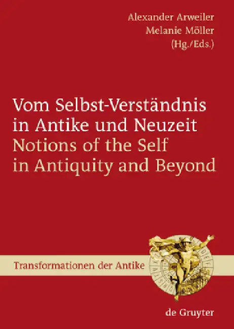 Buy Vom Selbst-Verständnis in Antike Und Neuzeit / Notions of the Self in Antiquity and Beyond (English, Alexander Arweiler | Melanie Möller) — BookShops.in