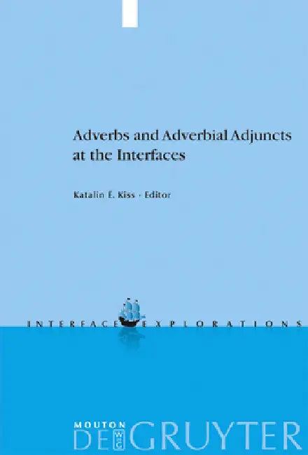 Buy Adverbs and Adverbial Adjuncts at the Interfaces (English, Katalin É. Kiss) — BookShops.in