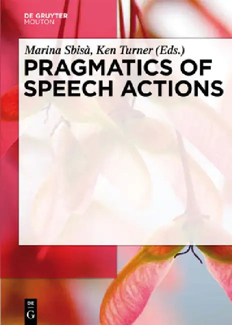 Pragmatics of Speech Actions (English, Marina Sbisà | Ken Turner)