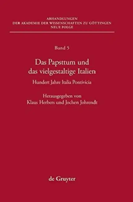 Buy Das Papsttum Und Das Vielgestaltige Italien: Hundert Jahre Italia Pontificia (Abhandlungen der Akademie der Wissenschaften Zu Gttingen. N) by Klaus Herbers, Jochen Johrendt - De Gruyter (German, Paperback, 1st Edition) — BookShops.in