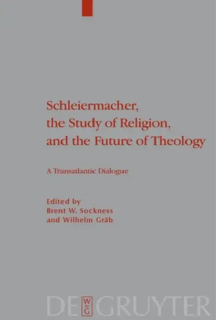 Buy Schleiermacher, the Study of Religion, and the Future of Theology (English, Brent W. Sockness | Wilhelm Gräb) — BookShops.in
