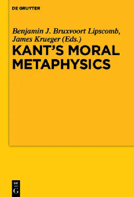 Buy Kant's Moral Metaphysics (English, Benjamin Bruxvoort Lipscomb | James Krueger) — BookShops.in