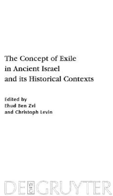 Buy The Concept of Exile in Ancient Israel and Its Historical Contexts (English, Ehud Ben Zvi | Christoph Levin) — BookShops.in