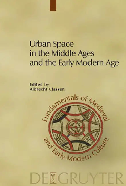 Buy Urban Space in the Middle Ages and the Early Modern Age (English, Albrecht Classen) — BookShops.in