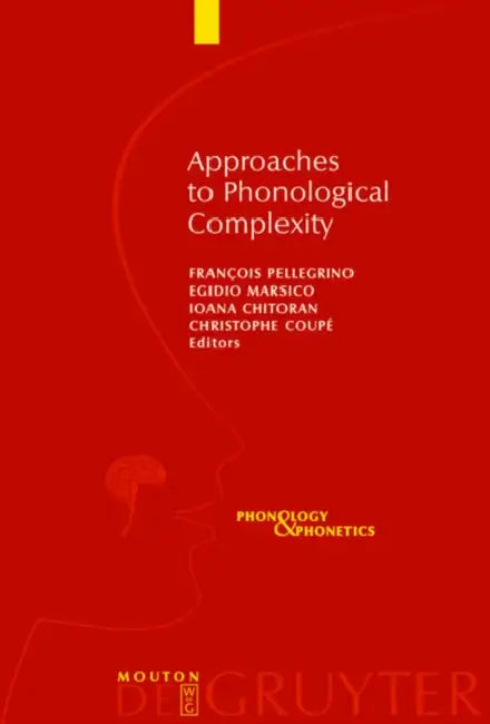 Buy Approaches to Phonological Complexity (English, François Pellegrino | Egidio Marsico | Ioana Chitoran) — BookShops.in