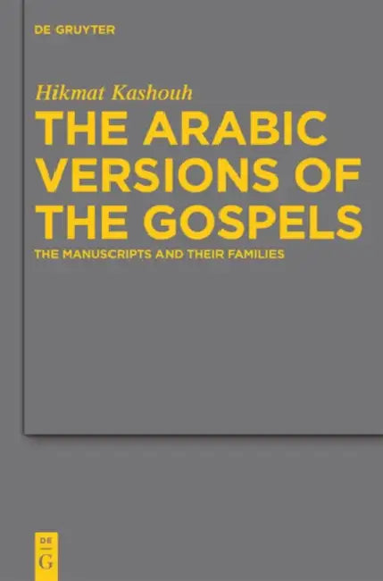 Buy The Arabic Versions of the Gospels (English, Hikmat Kashouh) — BookShops.in