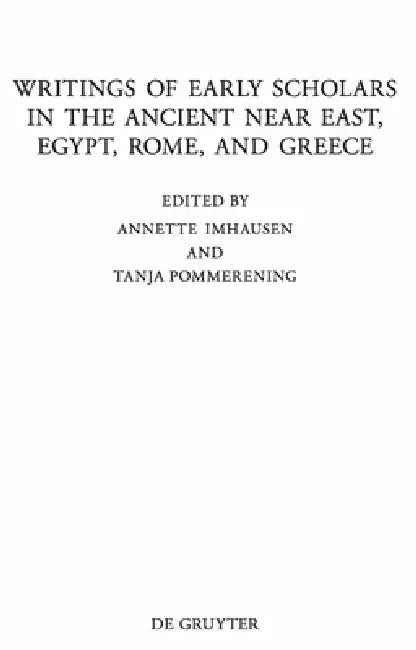 Buy Writings of Early Scholars in the Ancient Near East, Egypt, Rome, and Greece (English, Annette Imhausen | Tanja Pommerening) — BookShops.in