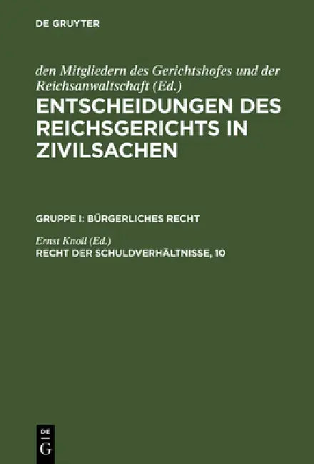 Buy Entscheidungen des Reichsgerichts in Zivilsachen, Recht der Schuldverhältnisse, 10 (English, Ernst Knoll) — BookShops.in