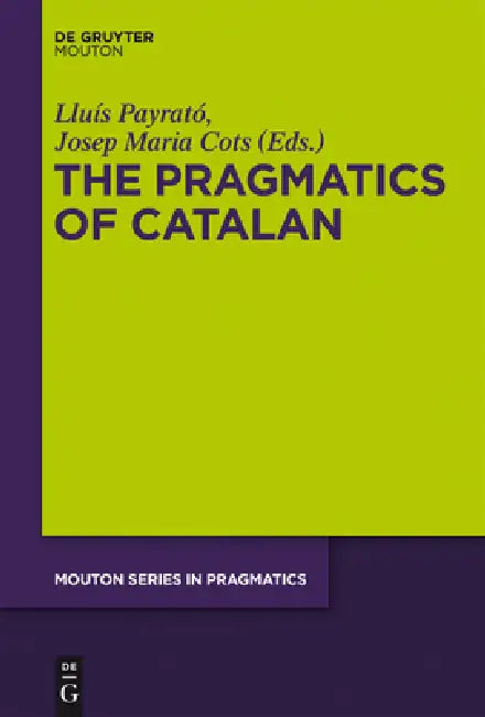 Buy The Pragmatics of Catalan (English, Lluís Payrató | Josep Maria Cots) — BookShops.in
