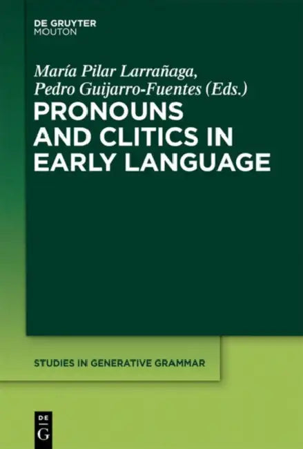 Buy Pronouns and Clitics in Early Language (English, Pilar Larranaga | Pedro Guijarro-Fuentes) — BookShops.in