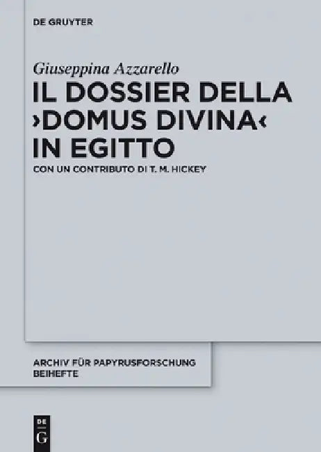 Buy Il dossier della 'domus divina' in Egitto: Giuseppina Azzarello, T. M. Hickey, De Gruyter, Italian, Paperback, 2012 — BookShops.in