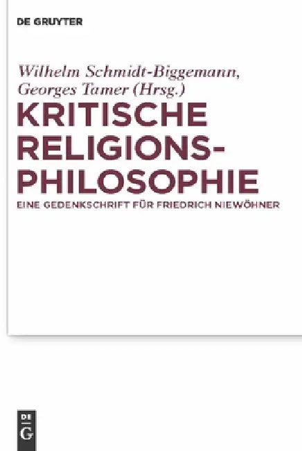 Buy Kritische Religionsphilosophie (English, Wilhelm Schmidt-Biggemann | Georges Tamer | Catherine Newmark) — BookShops.in